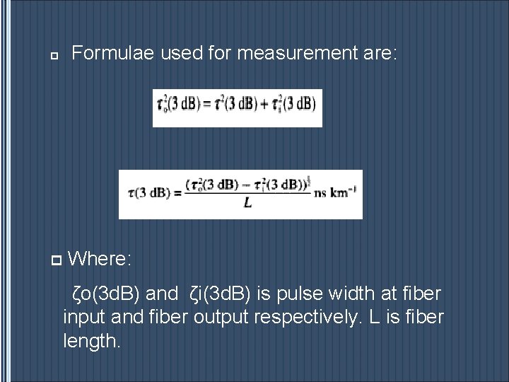 p Formulae used for measurement are: p Where: ζo(3 d. B) and ζi(3 d.