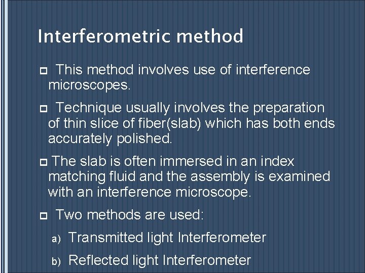 Interferometric method p This method involves use of interference microscopes. p Technique usually involves
