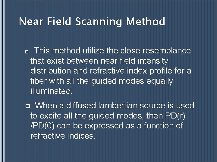 Near Field Scanning Method p This method utilize the close resemblance that exist between