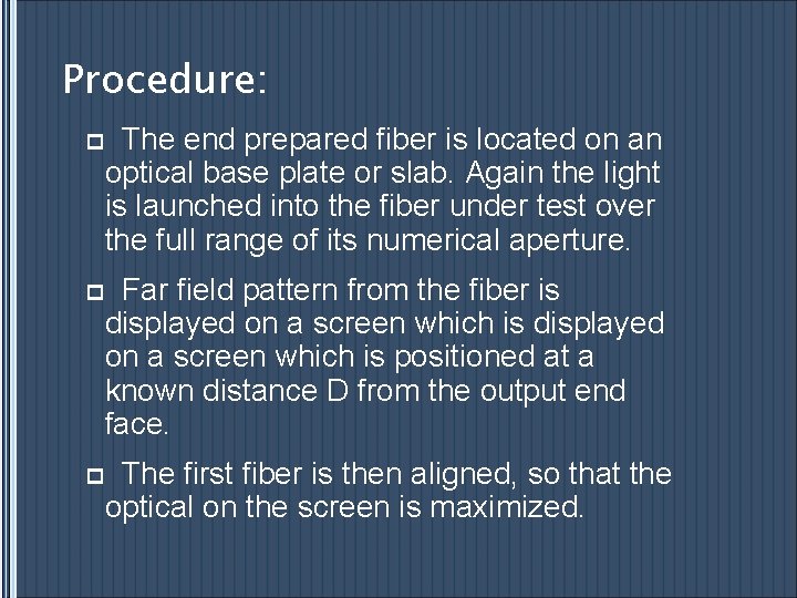 Procedure: p The end prepared fiber is located on an optical base plate or
