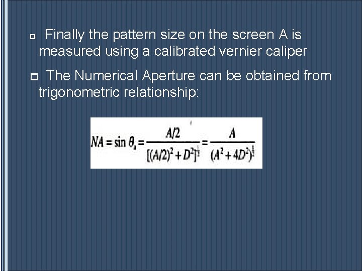 p Finally the pattern size on the screen A is measured using a calibrated