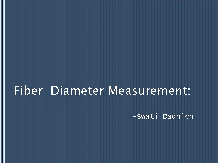 Fiber Diameter Measurement: -Swati Dadhich 