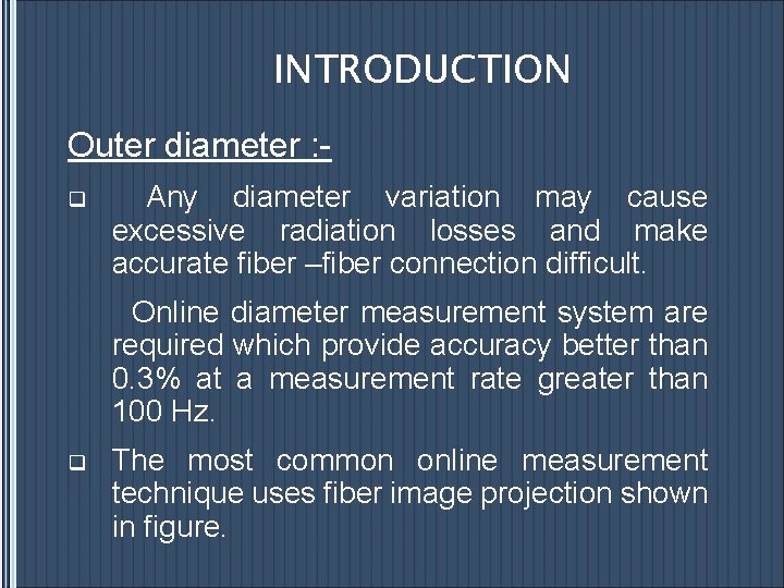 INTRODUCTION Outer diameter : q Any diameter variation may cause excessive radiation losses and