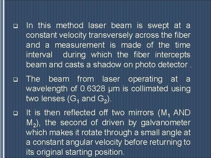 q In this method laser beam is swept at a constant velocity transversely across