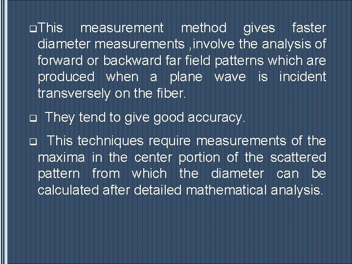 q. This measurement method gives faster diameter measurements , involve the analysis of forward