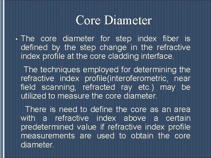 Core Diameter • The core diameter for step index fiber is defined by the