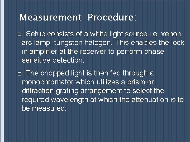 Measurement Procedure: p Setup consists of a white light source i. e. xenon arc