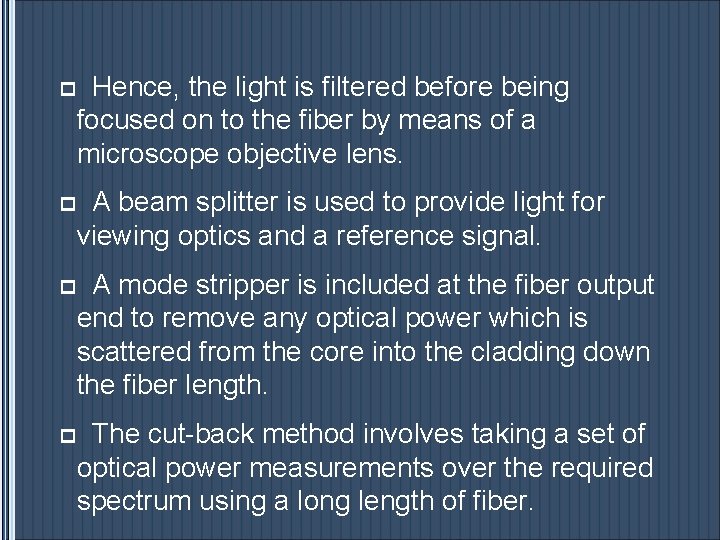 p Hence, the light is filtered before being focused on to the fiber by