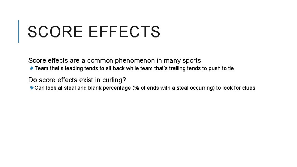 SCORE EFFECTS Score effects are a common phenomenon in many sports Team that’s leading
