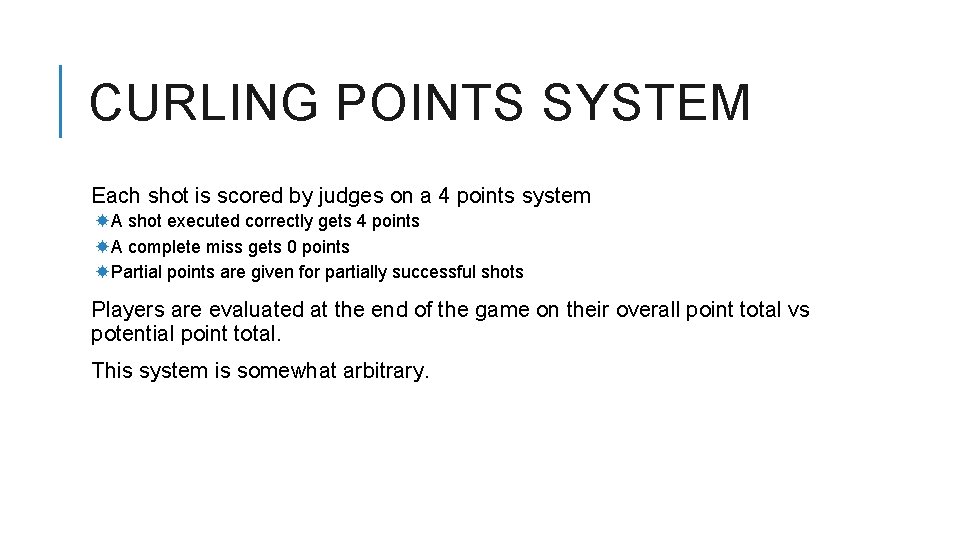 CURLING POINTS SYSTEM Each shot is scored by judges on a 4 points system