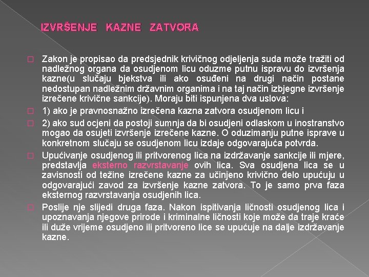 IZVRŠENJE KAZNE ZATVORA � � � Zakon je propisao da predsjednik krivičnog odjeljenja suda