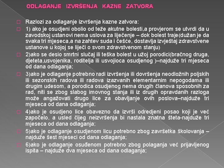 ODLAGANJE IZVRŠENJA KAZNE ZATVORA � � � � Razlozi za odlaganje izvršenja kazne zatvora: