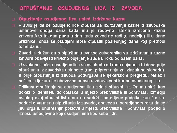 OTPUŠTANJE OSUDJENOG LICA IZ ZAVODA � � � Otpuštanje osudjenog lica usled izdržane kazne