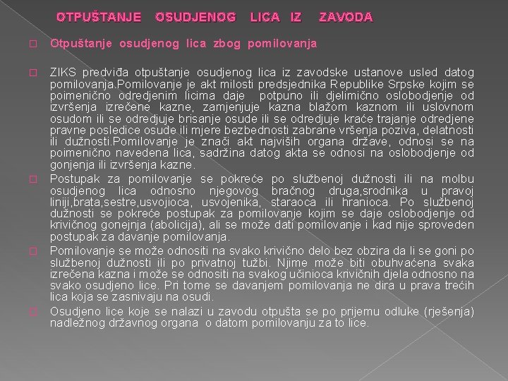 OTPUŠTANJE OSUDJENOG LICA IZ ZAVODA � Otpuštanje osudjenog lica zbog pomilovanja ZIKS predviđa otpuštanje