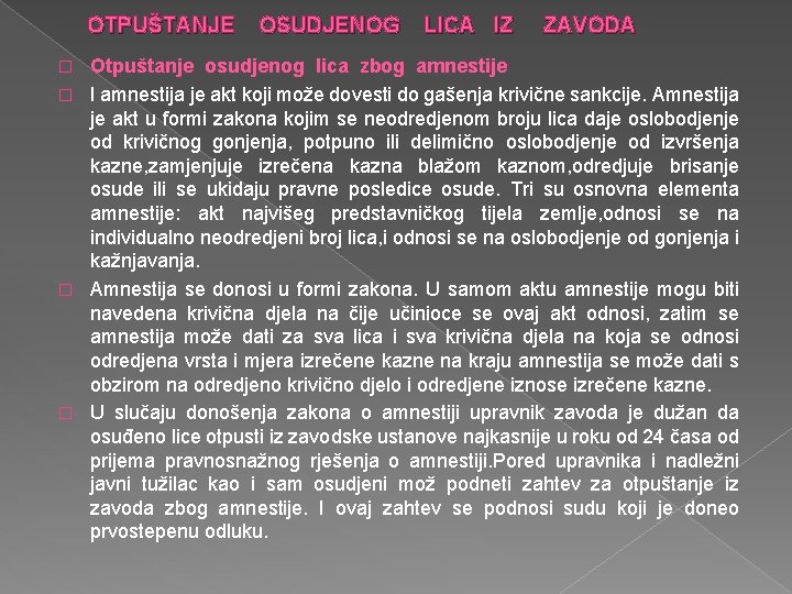 OTPUŠTANJE OSUDJENOG LICA IZ ZAVODA Otpuštanje osudjenog lica zbog amnestije � I amnestija je