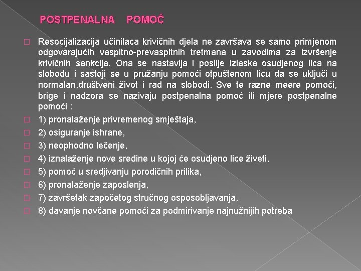 POSTPENALNA POMOĆ � � � � � Resocijalizacija učinilaca krivičnih djela ne završava se