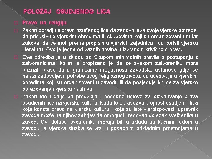 POLOŽAJ OSUDJENOG LICA Pravo na religiju � Zakon odredjuje pravo osuđenog lica da zadovoljava