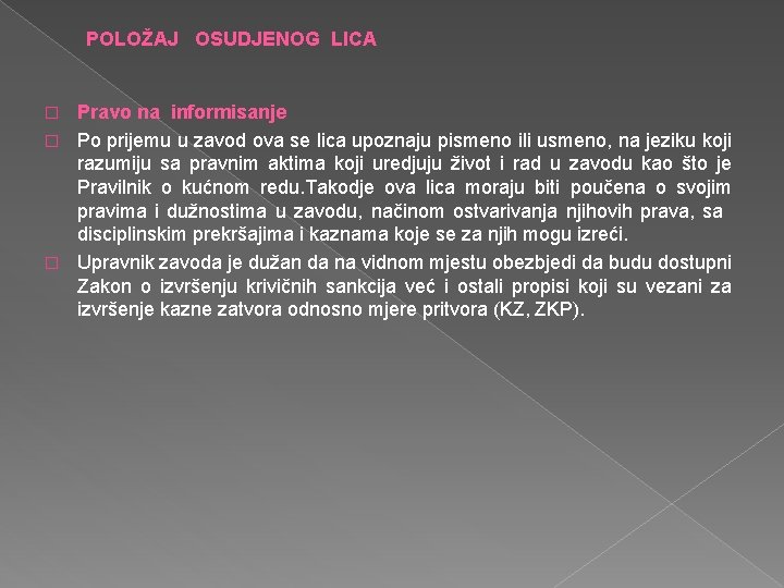 POLOŽAJ OSUDJENOG LICA Pravo na informisanje � Po prijemu u zavod ova se lica