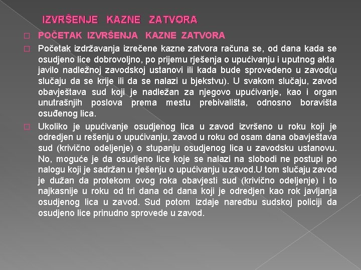 IZVRŠENJE KAZNE ZATVORA POČETAK IZVRŠENJA KAZNE ZATVORA � Početak izdržavanja izrečene kazne zatvora računa