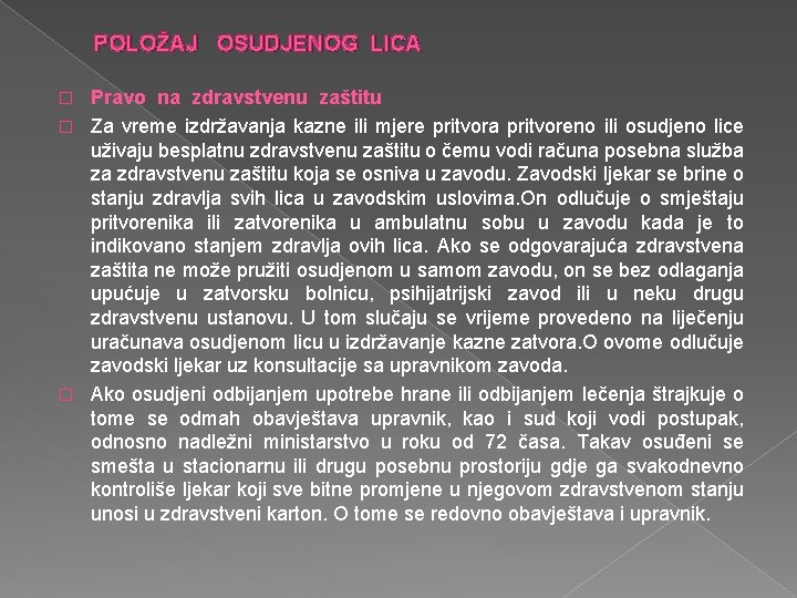 POLOŽAJ OSUDJENOG LICA Pravo na zdravstvenu zaštitu � Za vreme izdržavanja kazne ili mjere