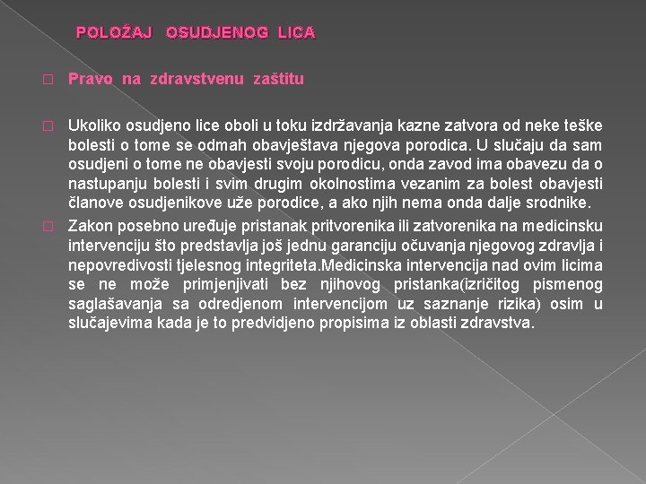 POLOŽAJ OSUDJENOG LICA � Pravo na zdravstvenu zaštitu Ukoliko osudjeno lice oboli u toku