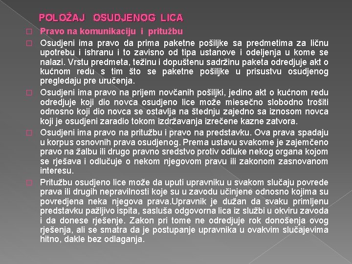 POLOŽAJ OSUDJENOG LICA � � � Pravo na komunikaciju i pritužbu Osudjeni ima pravo