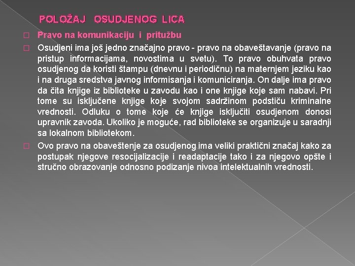 POLOŽAJ OSUDJENOG LICA Pravo na komunikaciju i pritužbu � Osudjeni ima još jedno značajno