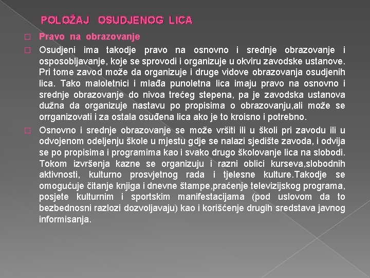POLOŽAJ OSUDJENOG LICA Pravo na obrazovanje � Osudjeni ima takodje pravo na osnovno i