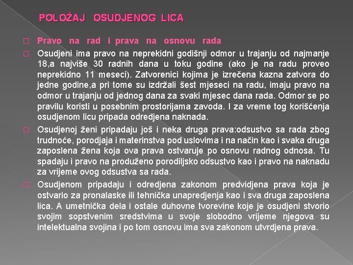 POLOŽAJ OSUDJENOG LICA Pravo na rad i prava na osnovu rada � Osudjeni ima