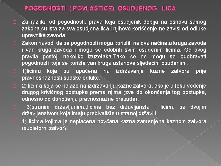 POGODNOSTI ( POVLASTICE) OSUDJENOG LICA � � � Za razliku od pogodnosti, prava koja