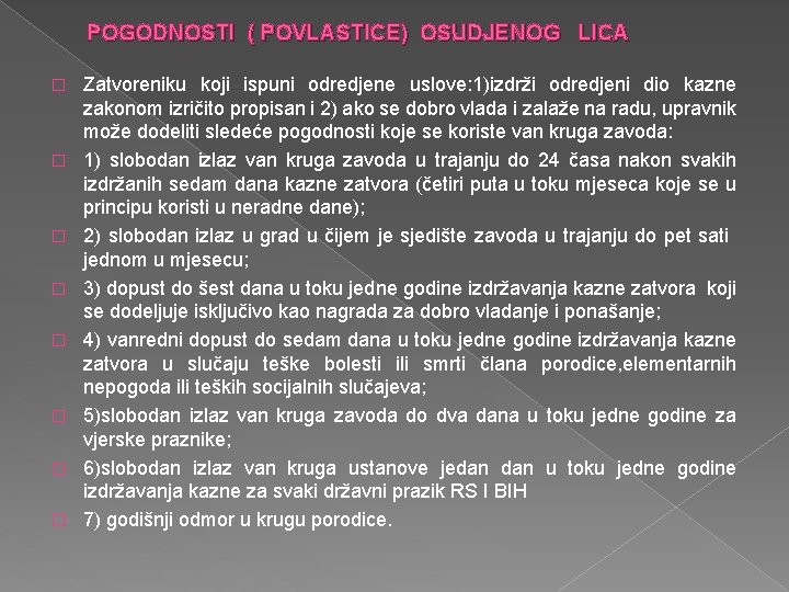 POGODNOSTI ( POVLASTICE) OSUDJENOG LICA � � � � Zatvoreniku koji ispuni odredjene uslove: