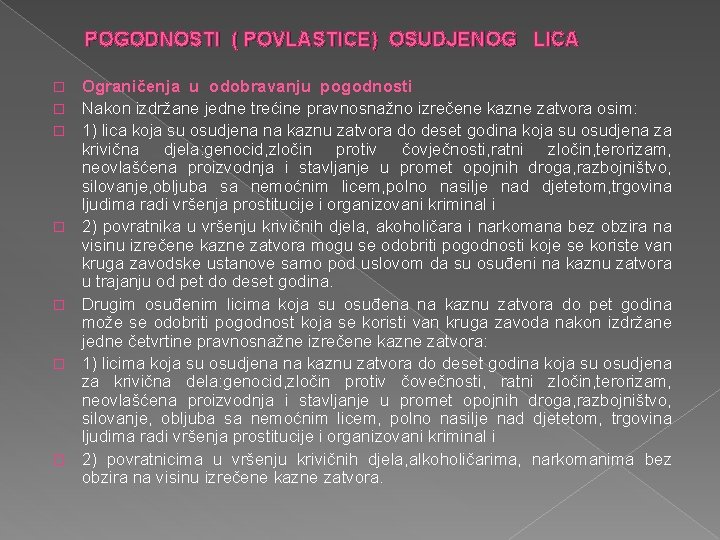 POGODNOSTI ( POVLASTICE) OSUDJENOG LICA � � � � Ograničenja u odobravanju pogodnosti Nakon