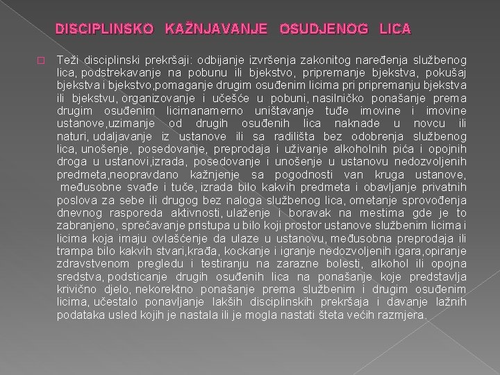 DISCIPLINSKO KAŽNJAVANJE OSUDJENOG LICA � Teži disciplinski prekršaji: odbijanje izvršenja zakonitog naređenja službenog lica,