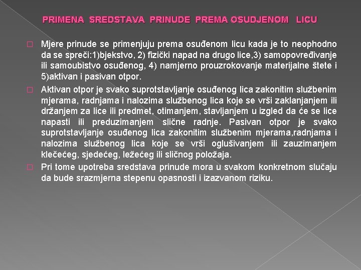 PRIMENA SREDSTAVA PRINUDE PREMA OSUDJENOM LICU Mjere prinude se primenjuju prema osuđenom licu kada