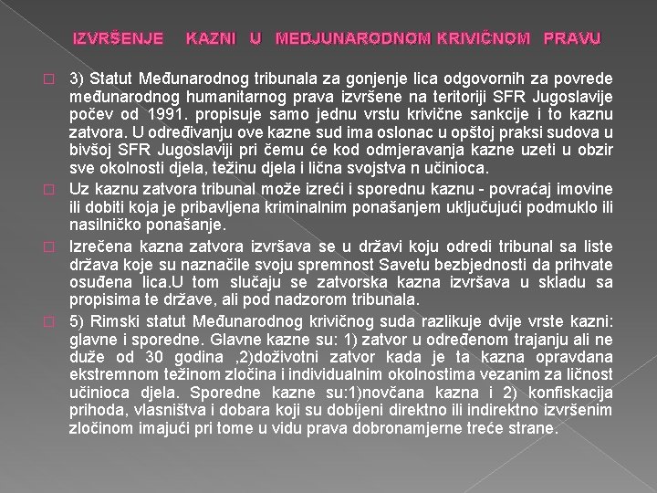 IZVRŠENJE KAZNI U MEDJUNARODNOM KRIVIČNOM PRAVU 3) Statut Međunarodnog tribunala za gonjenje lica odgovornih