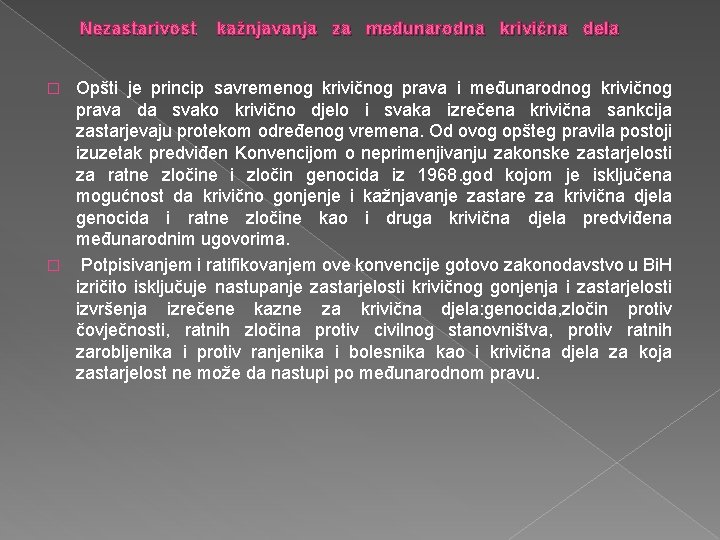 Nezastarivost kažnjavanja za međunarodna krivična dela Opšti je princip savremenog krivičnog prava i međunarodnog