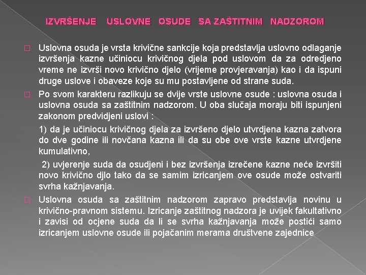  IZVRŠENJE USLOVNE OSUDE SA ZAŠTITNIM NADZOROM Uslovna osuda je vrsta krivične sankcije koja