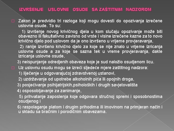 IZVRŠENJE USLOVNE OSUDE SA ZAŠTITNIM NADZOROM Zakon je predvidio tri razloga koji mogu dovesti