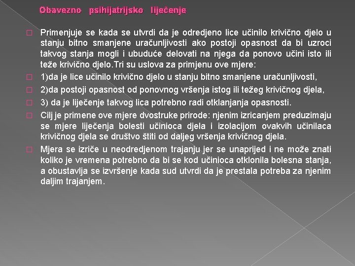 � � � Obavezno psihijatrijsko liječenje Primenjuje se kada se utvrdi da je odredjeno