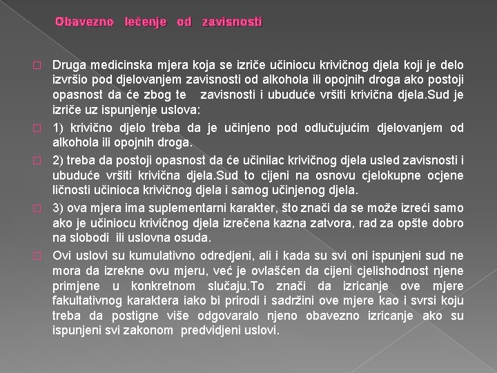 Obavezno lečenje od zavisnosti � � � Druga medicinska mjera koja se izriče učiniocu