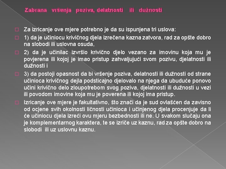 Zabrana vršenja poziva, delatnosti ili dužnosti � � � Za izricanje ove mjere potrebno