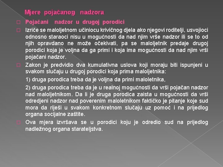 Mjere pojačanog nadzora Pojačani nadzor u drugoj porodici � Izriče se maloljetnom učiniocu krivičnog