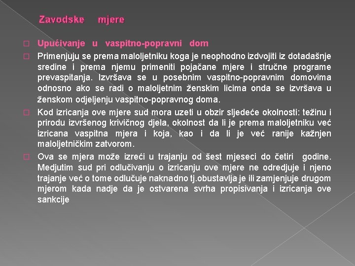 Zavodske mjere Upućivanje u vaspitno-popravni dom � Primenjuju se prema maloljetniku koga je neophodno