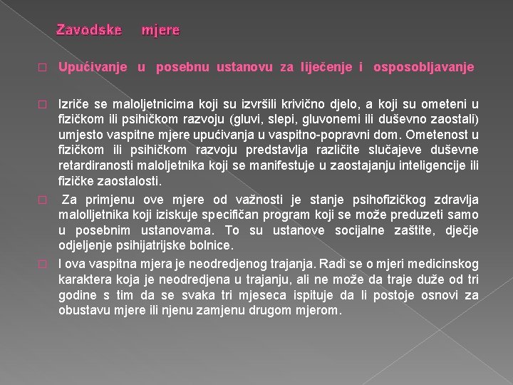 Zavodske mjere � Upućivanje u posebnu ustanovu za liječenje i osposobljavanje Izriče se maloljetnicima