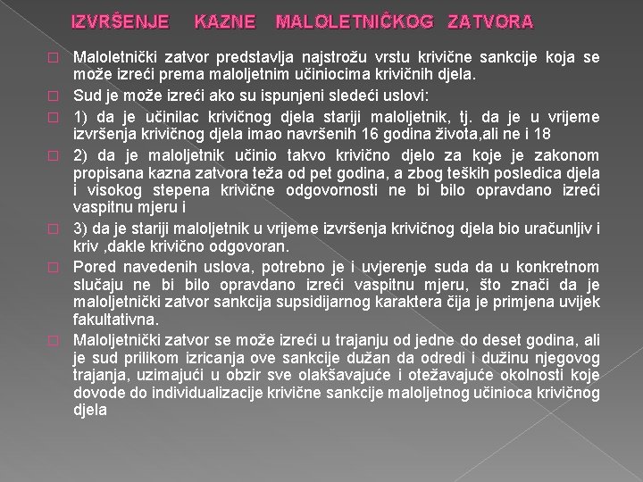 IZVRŠENJE KAZNE MALOLETNIČKOG ZATVORA � � � � Maloletnički zatvor predstavlja najstrožu vrstu krivične