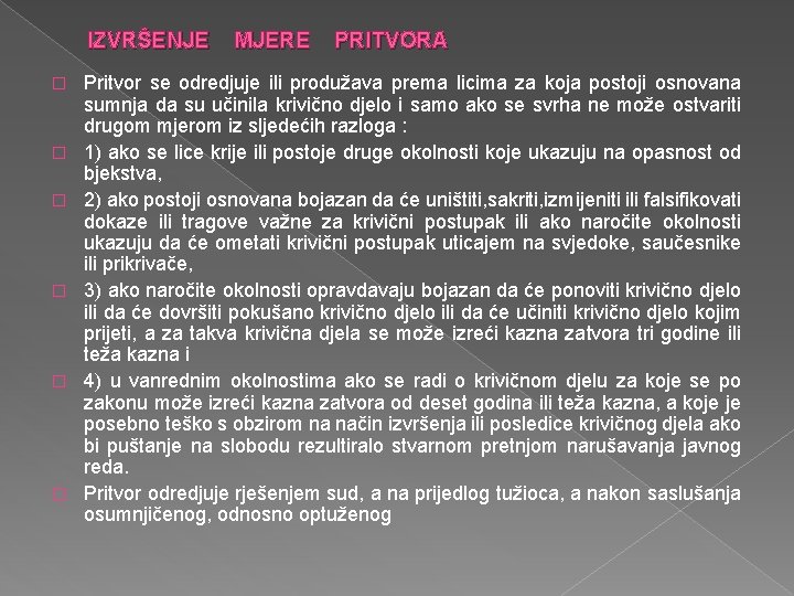 IZVRŠENJE MJERE PRITVORA � � � Pritvor se odredjuje ili produžava prema licima za