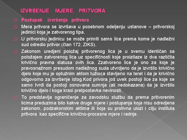 IZVRŠENJE MJERE PRITVORA � � � Postupak izvršenja pritvora Mera pritvora se izvršava u