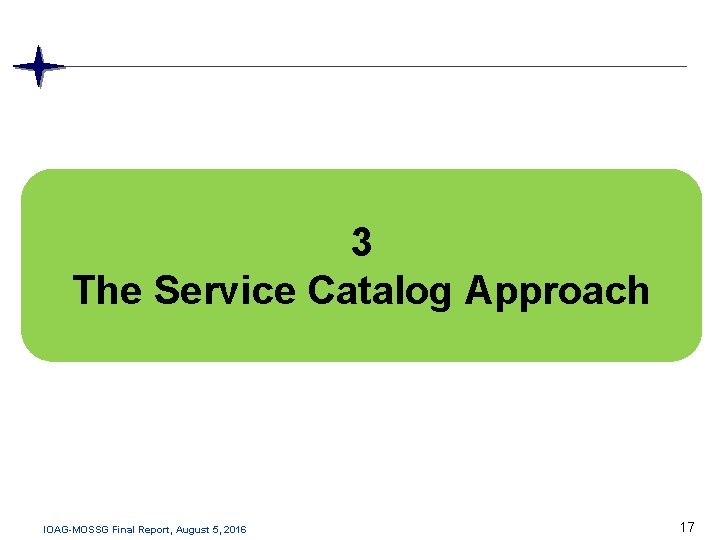 3 The Service Catalog Approach IOAG-MOSSG Final Report, August 5, 2016 17 