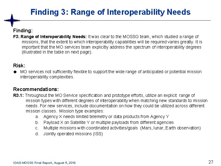 Finding 3: Range of Interoperability Needs Finding: F 3. Range of Interoperability Needs: It