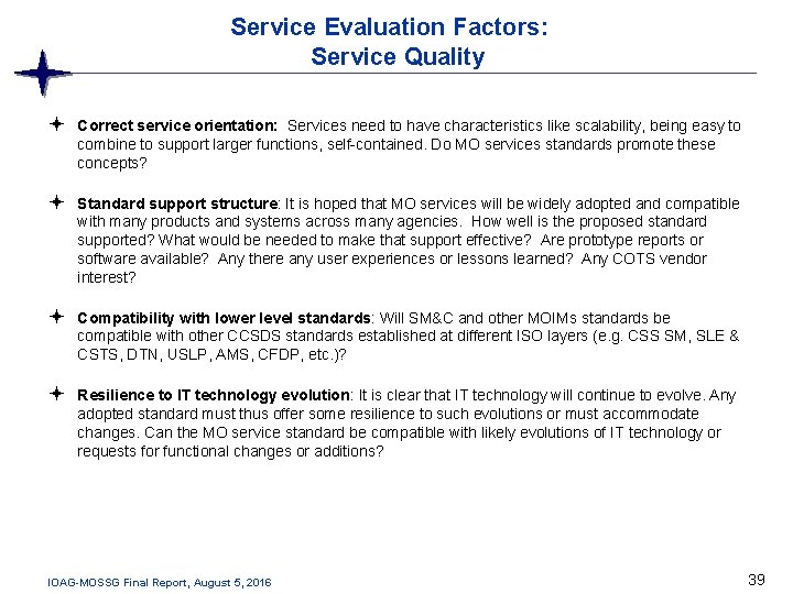 Service Evaluation Factors: Service Quality Correct service orientation: Services need to have characteristics like